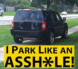 'I Park Like An Asshole' Bumper Stickers'I Park Like An Asshole' Bumper Stickers