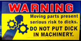 'Dont Put Dick in Machinery' Prank Stickers